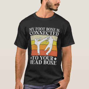 私の足の骨はあなたの頭の骨のテークに接続されている Tシャツ
