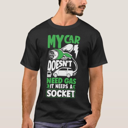 私の車はソケットバッテリ電気自動車EVが必要 Tシャツ (正面)