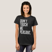 私の農民の皮肉な王のクイーンをTouchおもしろいしない Tシャツ (正面フル)
