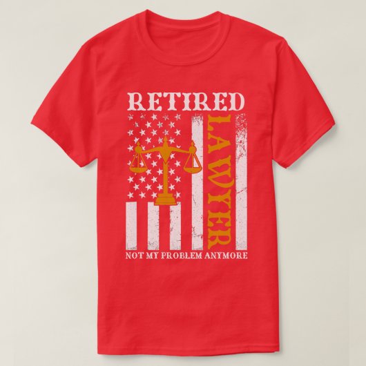 私の退職した問題ではない弁護士はもう引退おもしろいする Tシャツ (デザイン正面)