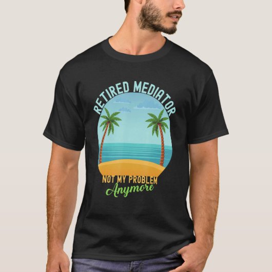 私の退職した問題はもう退職していない仲介者 Tシャツ (正面)