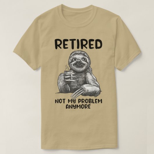 私の退職した問題はもはやおもしろいSloth Retirem Tシャツ (デザイン正面)