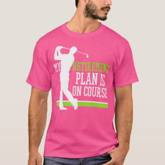 私の退職した退職プランはゴルフのコースにある Tシャツ