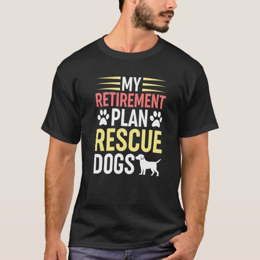 私の退職プラン犬の救助動物 Tシャツ (正面)