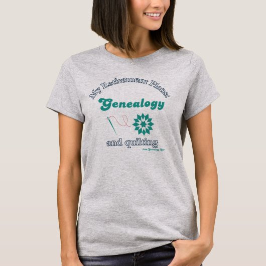 私の退職後の計画: 家系図とキルティング Tシャツ (正面)