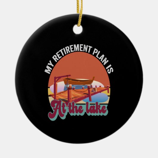 私の退職計画は湖のヴィンテージにおもしろいある セラミックオーナメント (正面)