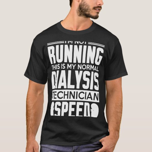 私の通常の透析技術者のスピード腎透析 Tシャツ (正面)