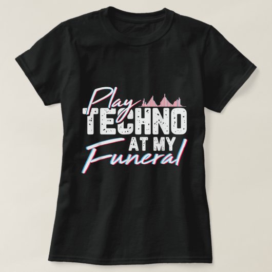 私の遊葬儀でテクノはテクノ音楽を楽しむために Tシャツ (デザイン正面)
