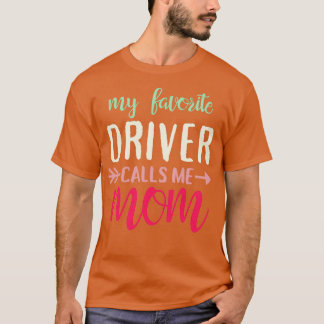 私の運転お気に入りの者は私を母と呼ぶ Tシャツ