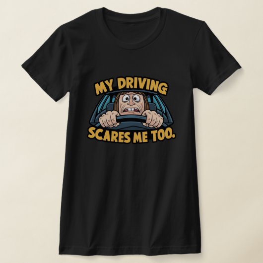私の運転は私も怖い Tシャツ (レイダウン)