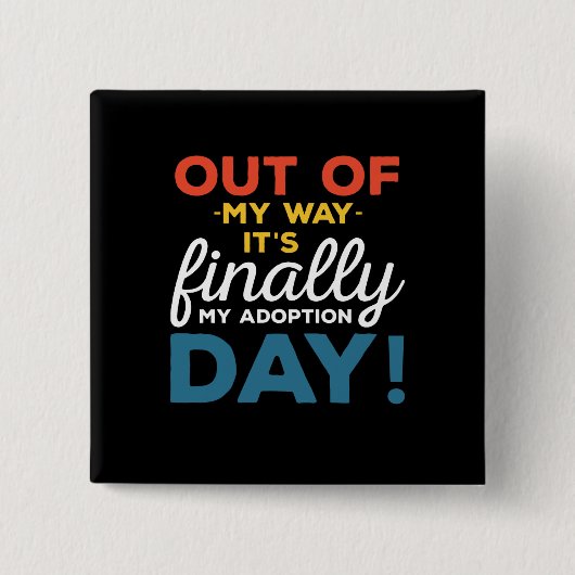 私の道のり最後の私の養子縁組の日 缶バッジ (正面)