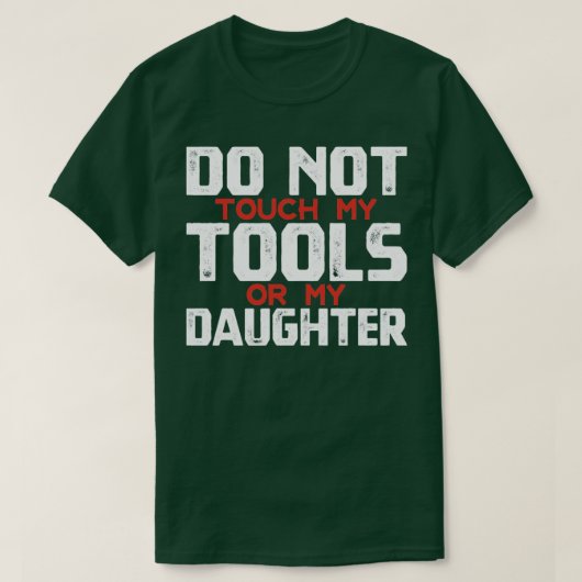 私の道具や娘の父をTouchしてはいけない Tシャツ (デザイン正面)