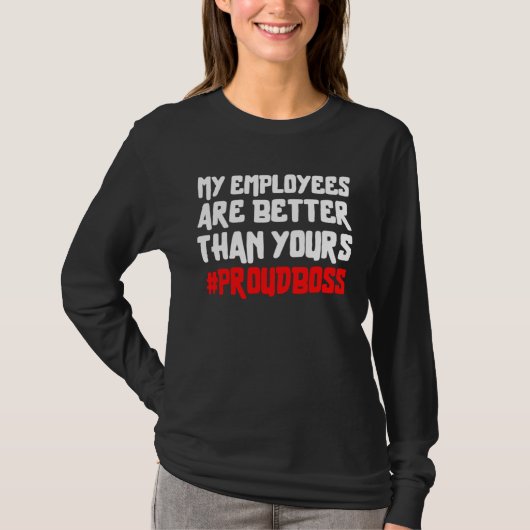 私の部下はあなたの部下より優秀 誇り高き上司 Tシャツ (正面)