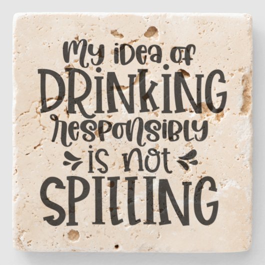 私の酒のアイディアは責任を持ってこぼさない ストーンコースター (正面)