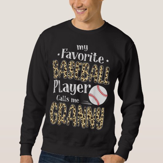 私の野球お気に入りの選手は私をグラニー・レオパールと呼ぶ スウェットシャツ (正面)