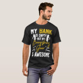 私の銀行は空っぽだが、私の釣りギアは素晴らし Tシャツ (正面フル)
