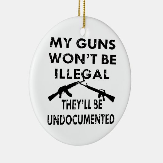 私の銃は違法じゃないし彼らは記録されないだろう セラミックオーナメント (右)