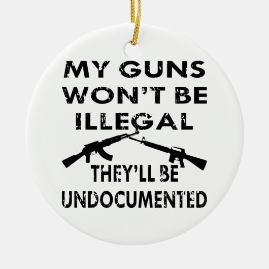 私の銃は違法じゃないし彼らは記録されないだろう セラミックオーナメント (正面)