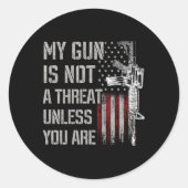 私の銃は、あなたが銃の権利Aでない限り脅威ではない ラウンドシール (正面)