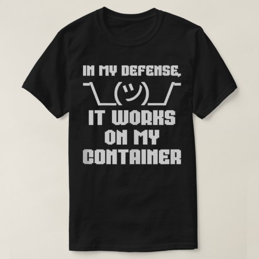 私の防衛では、それは私の容器に作用する Tシャツ (デザイン正面)