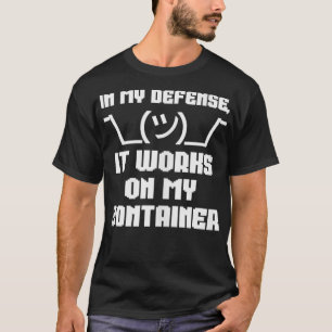 私の防衛では、それは私の容器に作用する Tシャツ