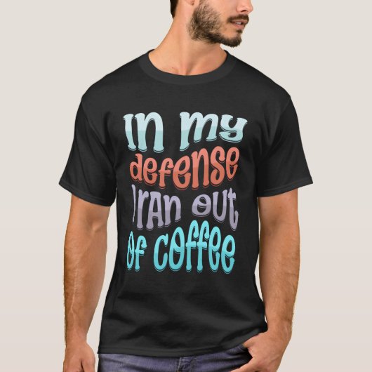 私の防衛でコーヒ走ーことわざから出た Tシャツ (正面)