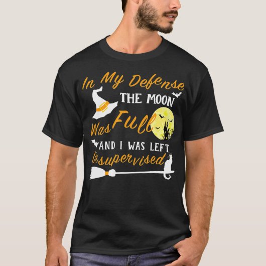 私の防衛で月がいっぱいになり、私はいた Tシャツ (正面)