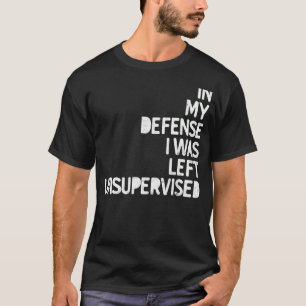 私の防衛で私は監視されていない離れおもしろいサルカスティだった Tシャツ