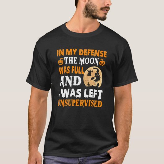 私の防衛の中で月は満月で私はUnsだった Tシャツ (正面)