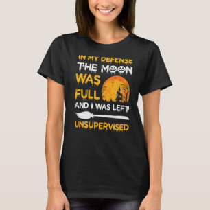 私の防衛の中で月は満月で私はUnsだった Tシャツ