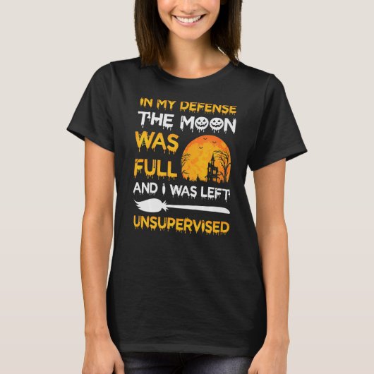 私の防衛の中で月は満月で私はUnsだった Tシャツ (正面)