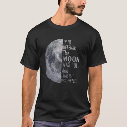 私の防衛の中で月は満月で私はUnsだった Tシャツ (正面)