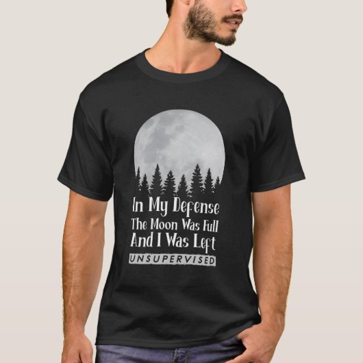 私の防衛の中で月は満月で私はUnsだった Tシャツ (正面)