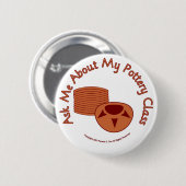 私の陶器のクラスについて私に尋ねて下さい 缶バッジ (正面&裏面)