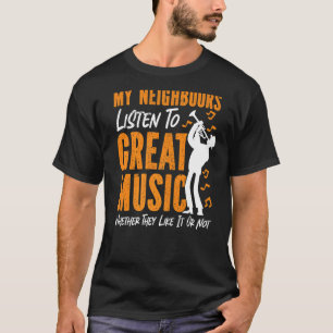 私の隣人が音楽を楽しめ聞るトランペット素晴らしプレーヤー Tシャツ