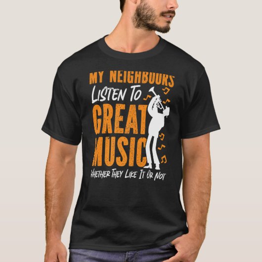 私の隣人が音楽を楽しめ聞るトランペット素晴らしプレーヤー Tシャツ (正面)
