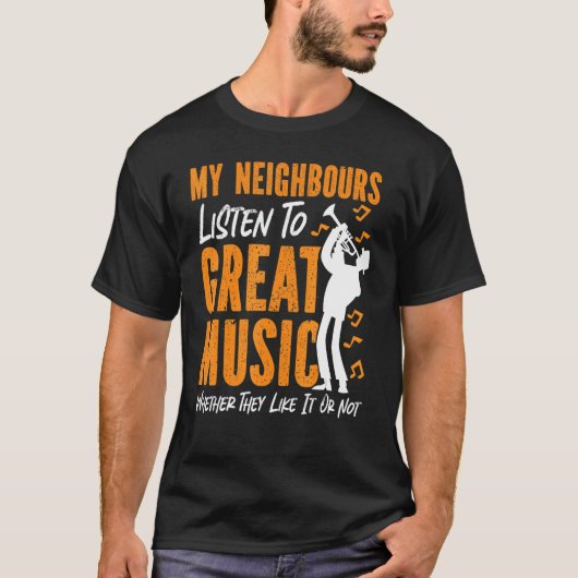 私の隣人が音楽を楽しめ聞るトランペット素晴らしプレーヤー Tシャツ (正面)