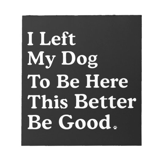 私の離れ犬はここにいるのが良いおもしろい ノートパッド (正面)