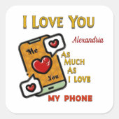 私の電話のユーモアの個人化と同じくらい、あなたを愛している スクエアシール (正面)