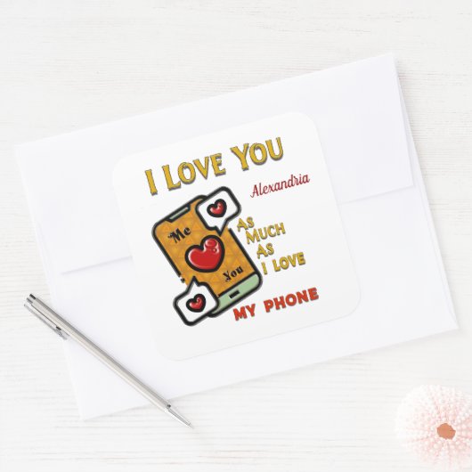 私の電話のユーモアの個人化と同じくらい、あなたを愛している スクエアシール (封筒)