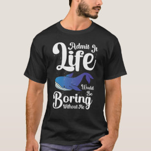 私の青い泣き声なしで人生は退屈だろうそれを認める Tシャツ
