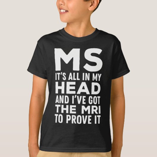 私の頭の中のすべて – 多発性硬化症Ms認識度 Tシャツ (正面)