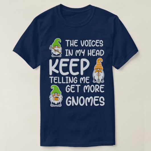 私の頭の中の声は私に保もっとグノーを取得するように言った Tシャツ (デザイン正面)