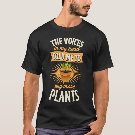 私の頭の中の声は、もっと植物を買植えろと言った Tシャツ (正面)