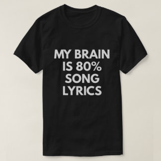 私の頭脳は80%の歌の叙情詩です Tシャツ