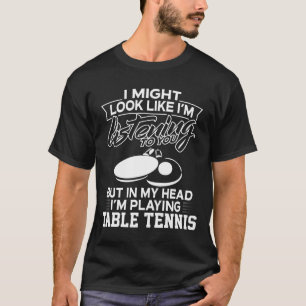 私の頭部で私は卓球を遊んでいます Tシャツ