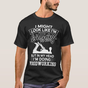 私の頭部で私は木工業をしています Tシャツ