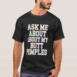 私の頼お尻についてPimples SassyユーモアのジョークSarc Tシャツ