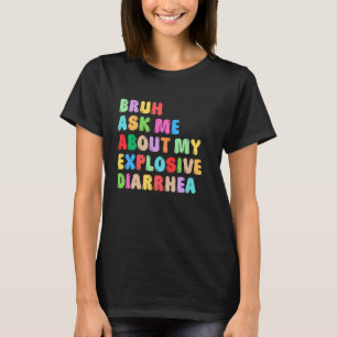 私の頼爆発的な下痢のウンチの色に関して私を打つ Tシャツ