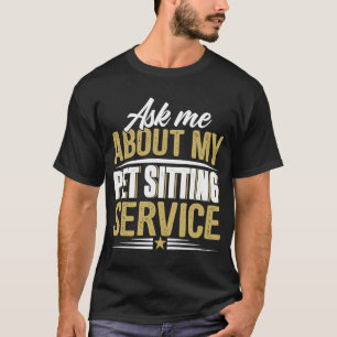私の頼Pet Sit Service Business Adveについて Tシャツ